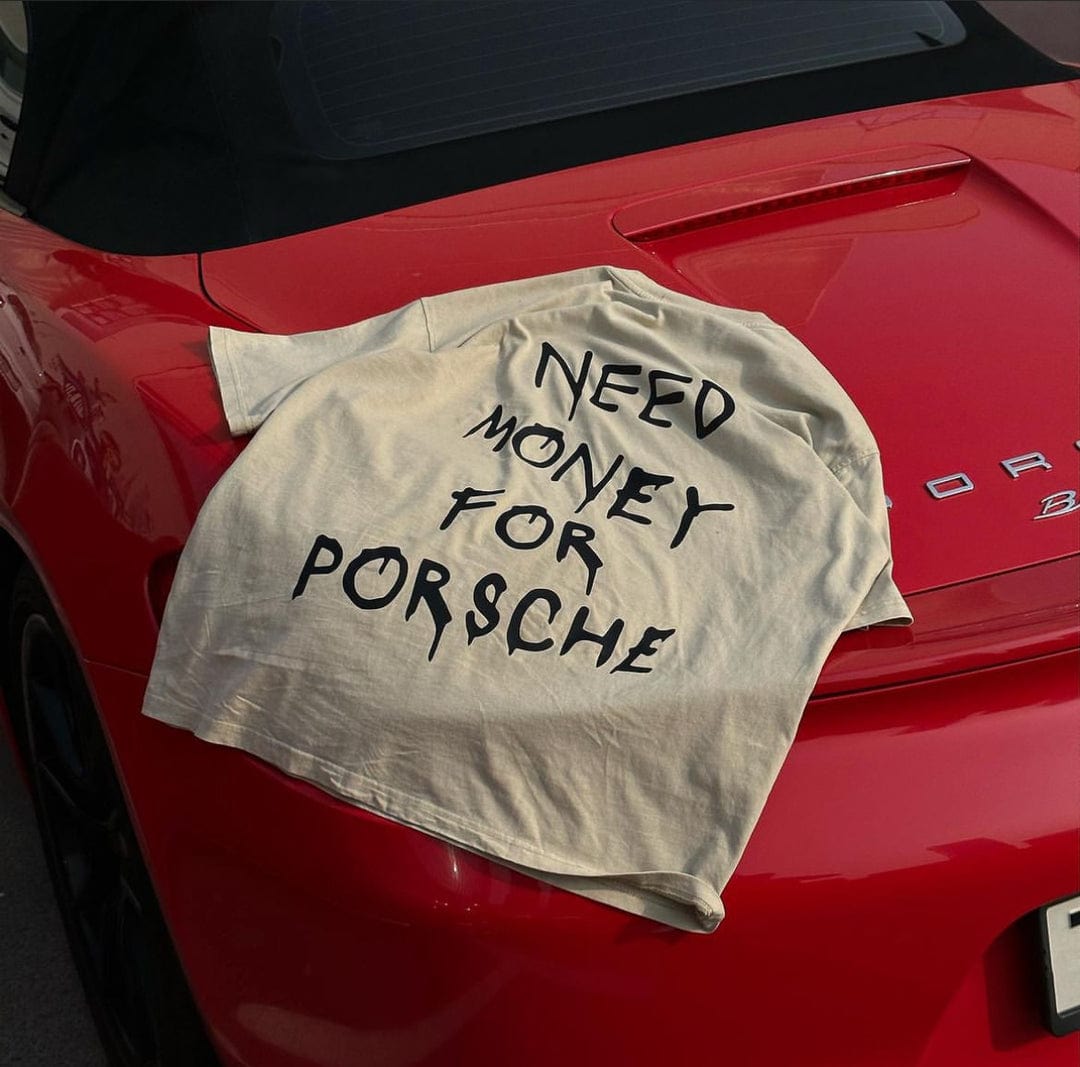 "Need Money for Porsche" T-Shirt