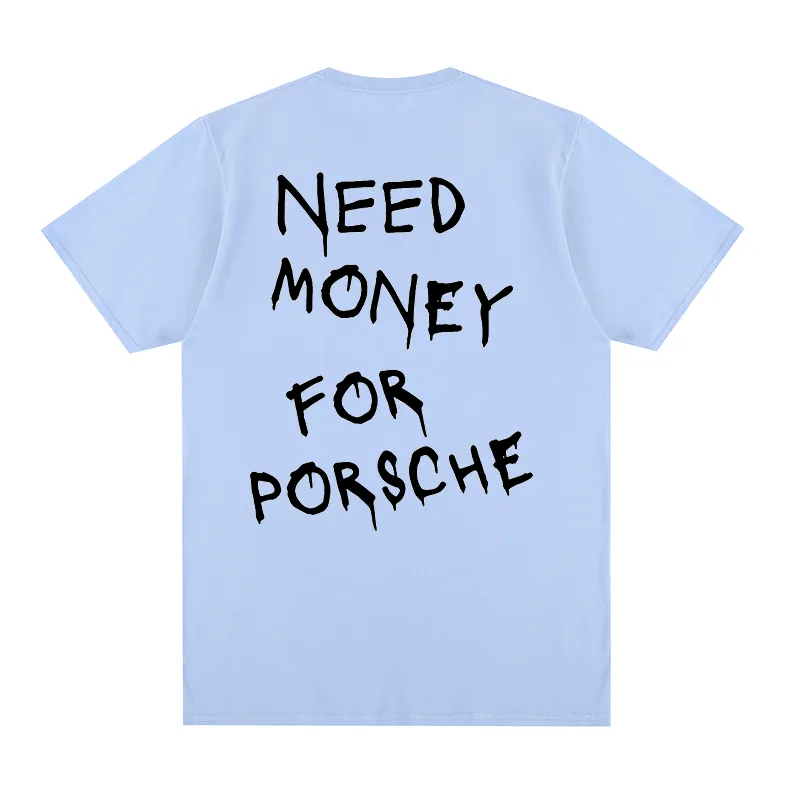 "Need Money for Porsche" T-Shirt