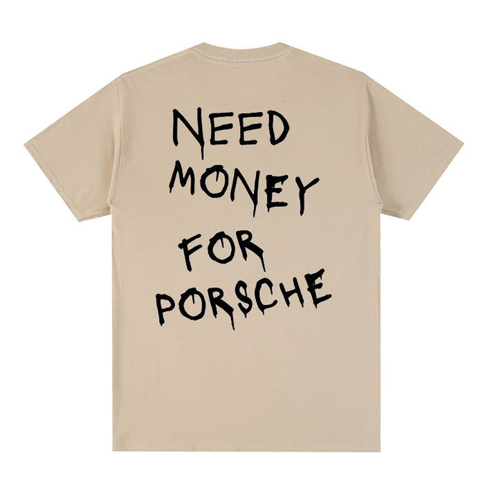 "Need Money for Porsche" T-Shirt