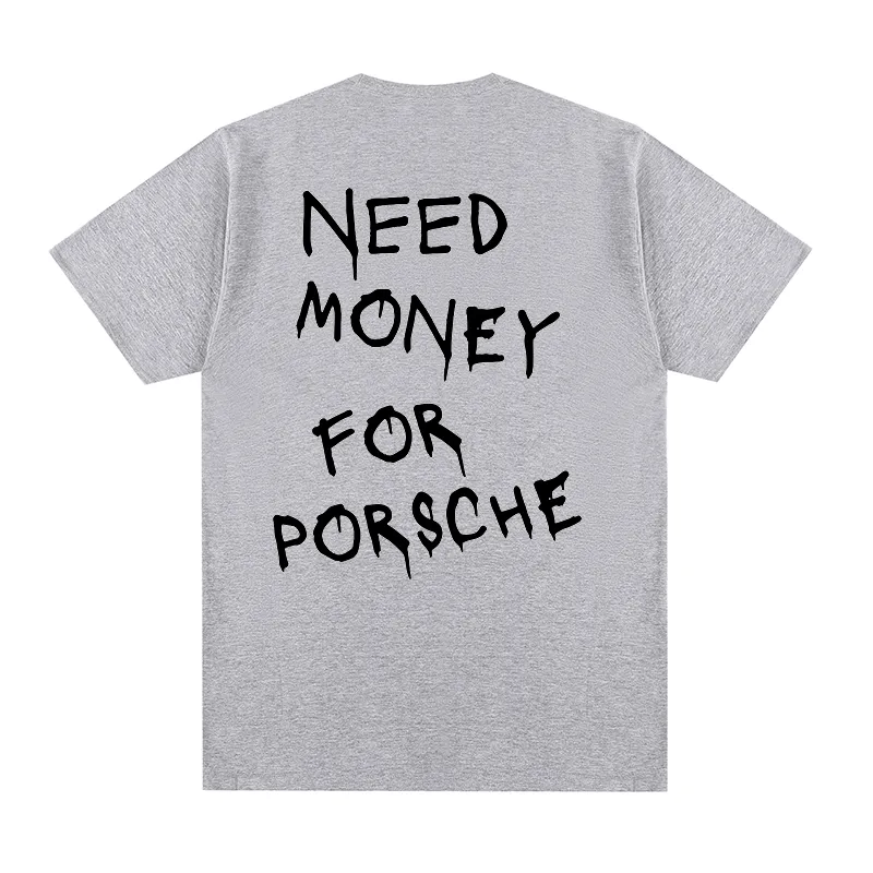 "Need Money for Porsche" T-Shirt